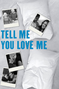 Tell Me You Love Me saison 1